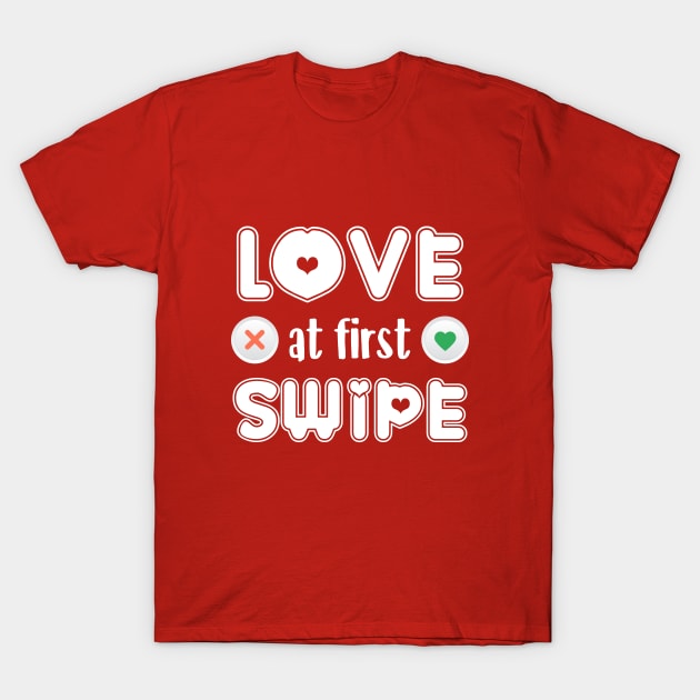 Love at first swipe T-Shirt by NotoriousMedia